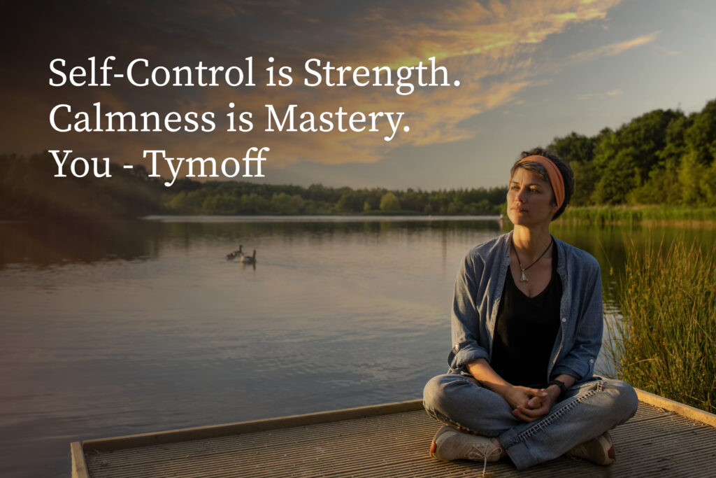 self-control is strength. calmness is mastery. you - tymoff